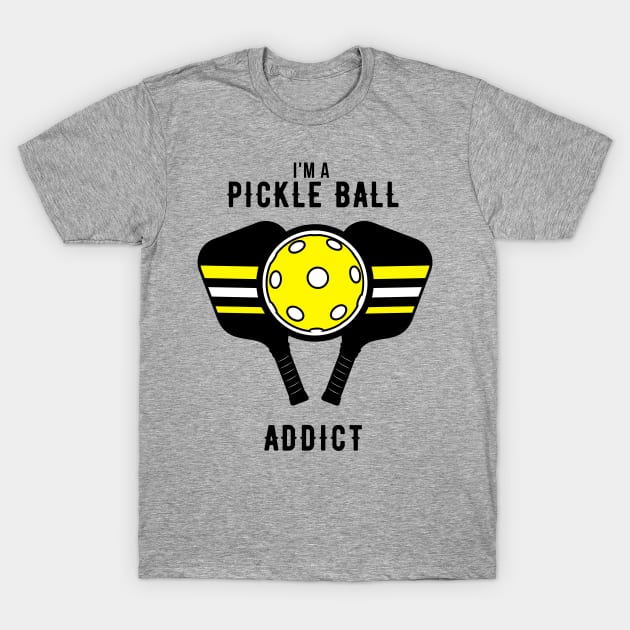 I'm A Pickle Ball Addict T-Shirt by NICHE&NICHE